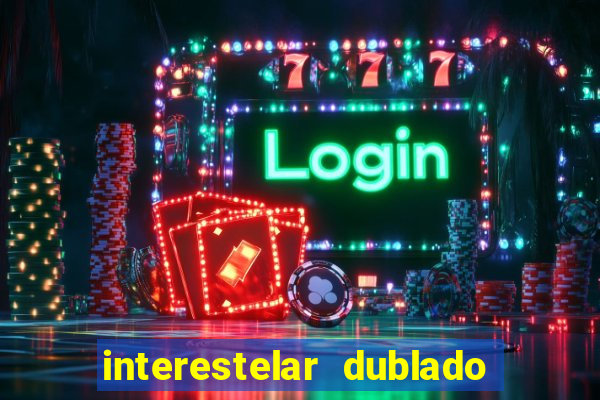 interestelar dublado google drive